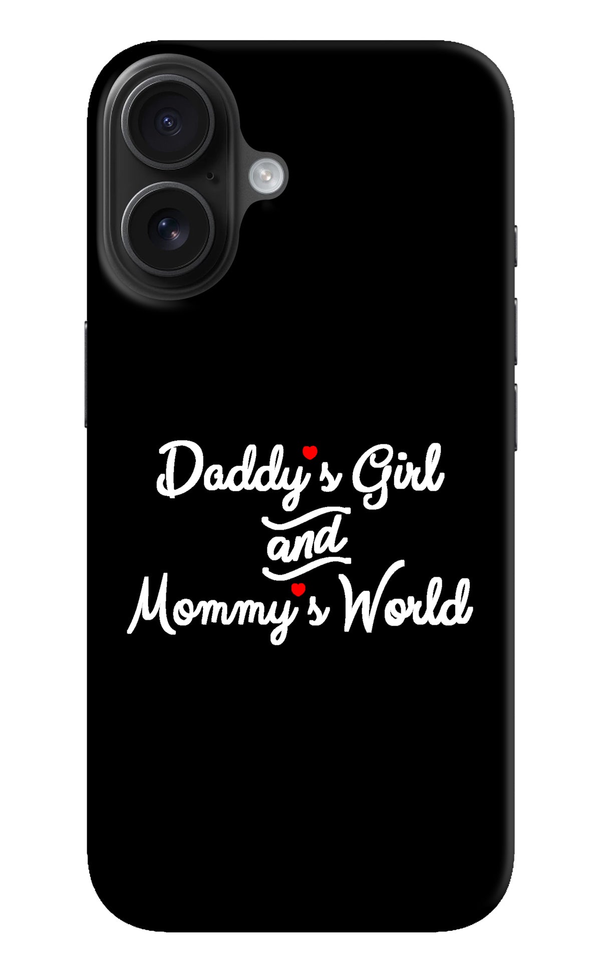 Daddy's Girl and Mommy's World iPhone 16 Plus Back Cover