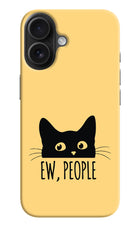 Ew People Catitude iPhone 16 Plus Hard Case Back Cover by Casekaro
