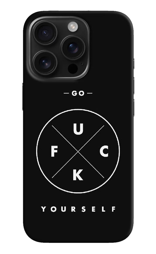 Go Fuck Yourself iPhone 16 Pro Max Hard Case Back Cover by Casekaro