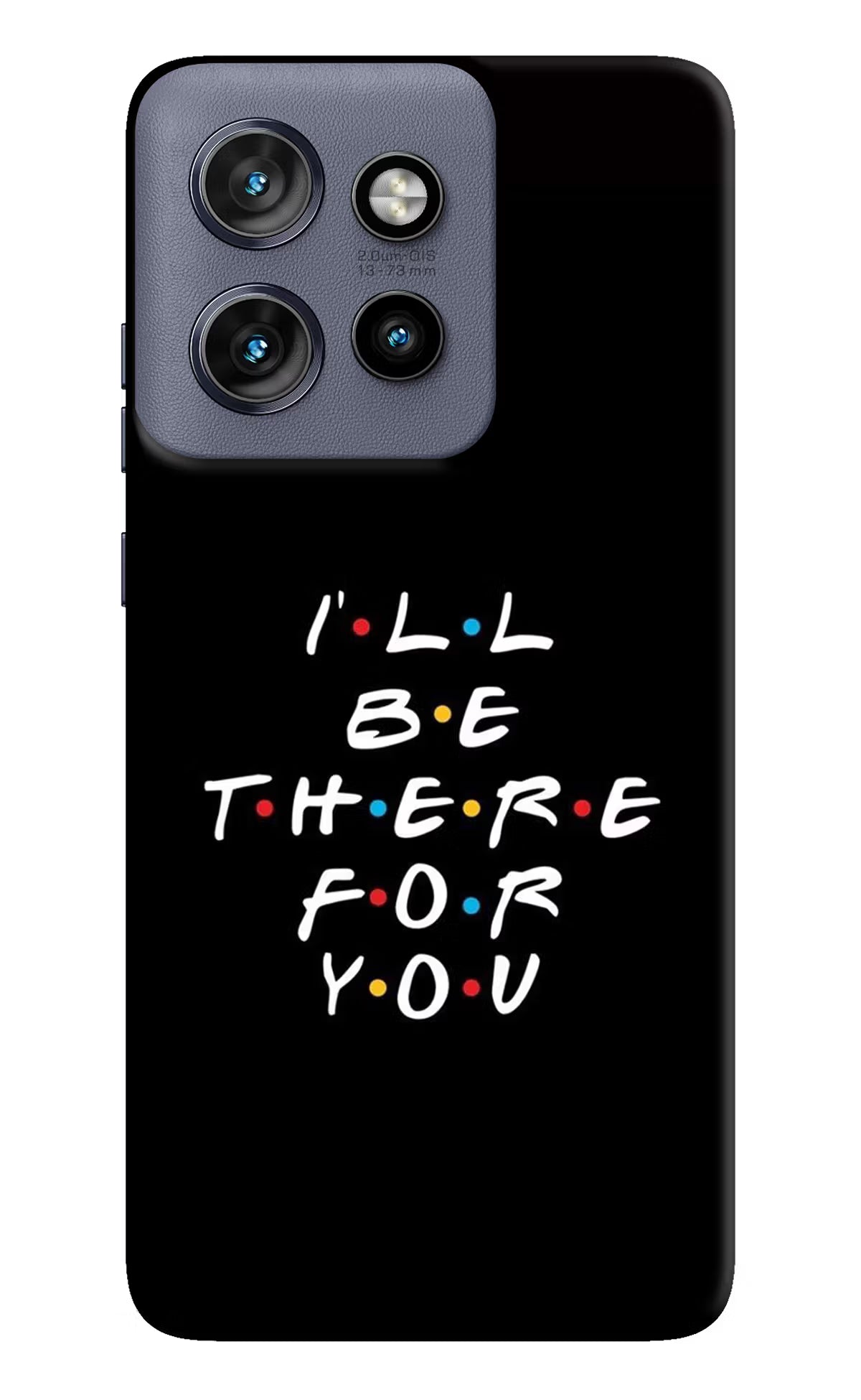 I'll Be There For You Moto Edge 50 Neo Hard Case Back Cover by Casekaro