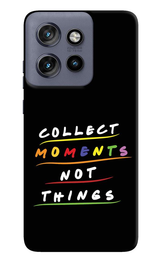 Collect Moments Not Things Moto Edge 50 Neo Back Cover