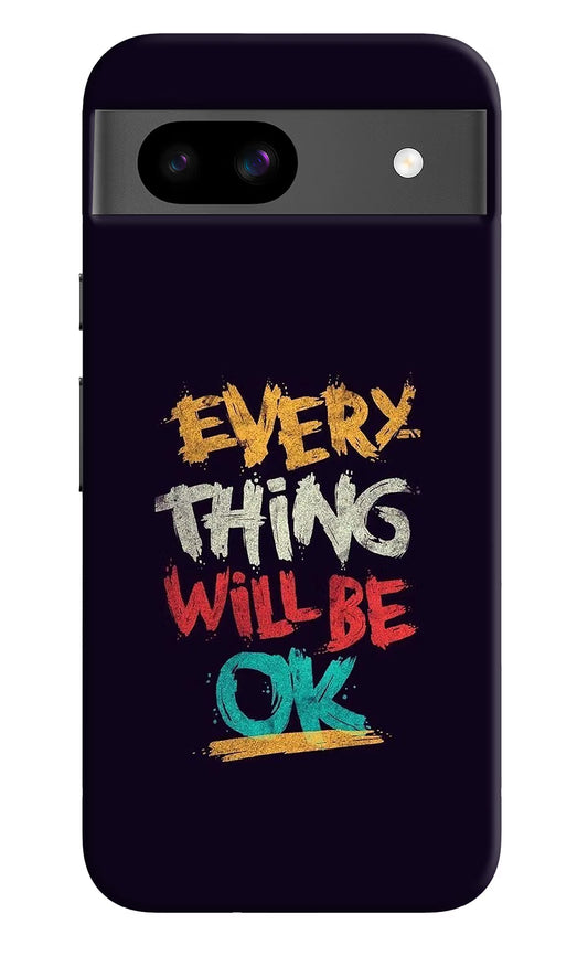 Everything Will Be Ok Google Pixel 8A Hard Case Back Cover by Casekaro