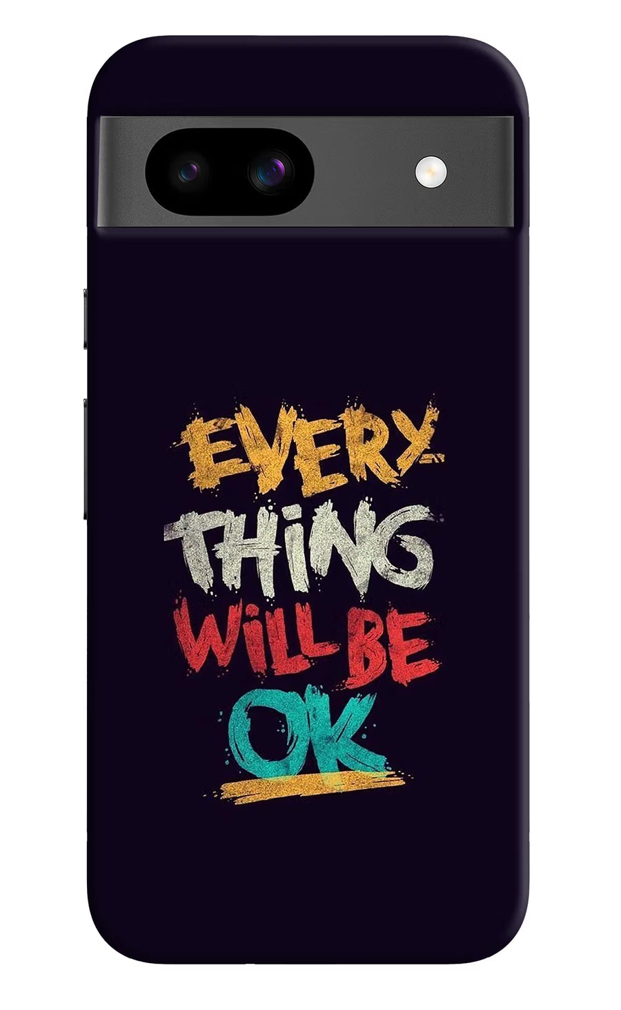 Everything Will Be Ok Google Pixel 8A Back Cover, Hard case