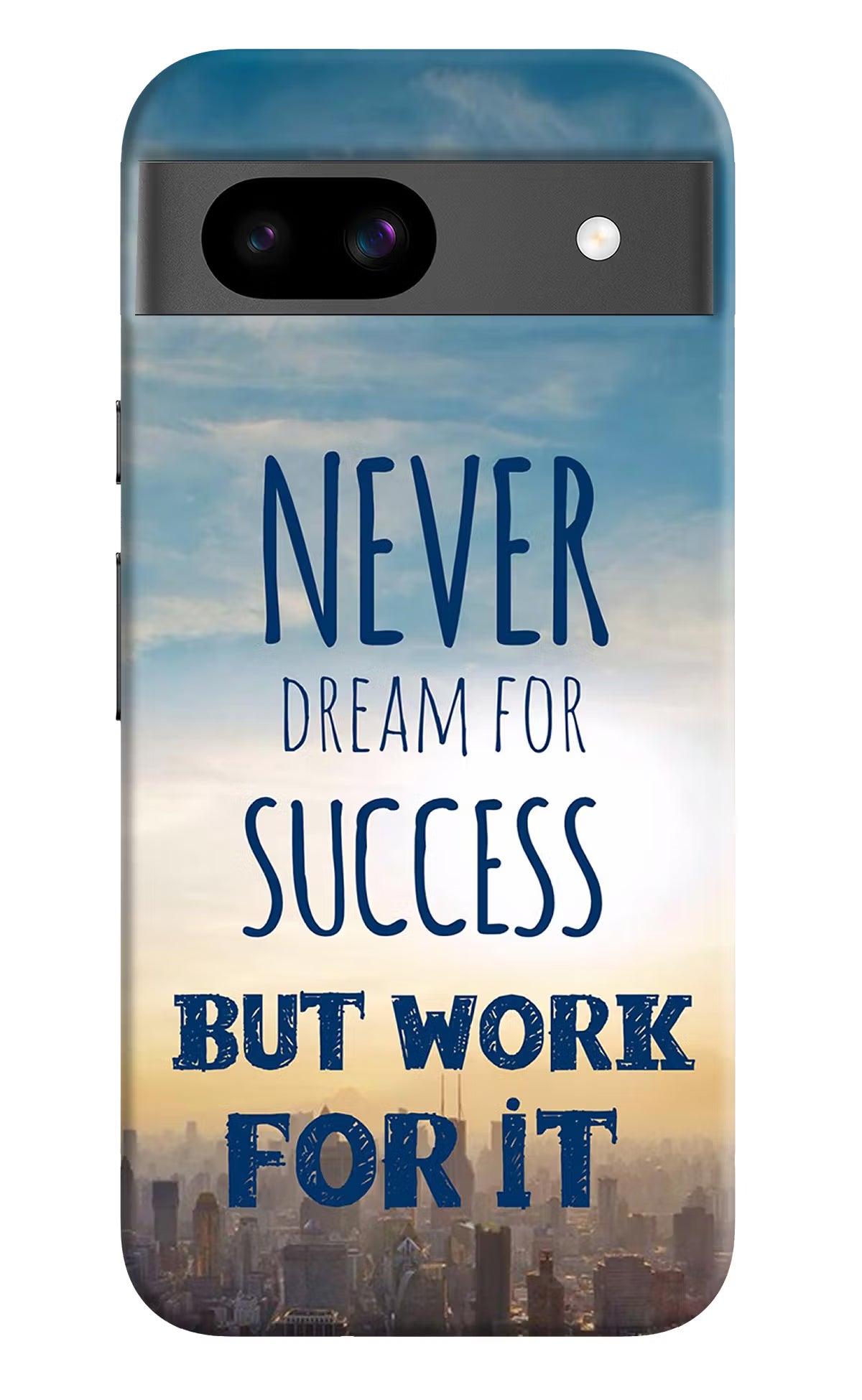 Never Dream For Success But Work For It Google Pixel 8A Hard Case Back Cover by Casekaro