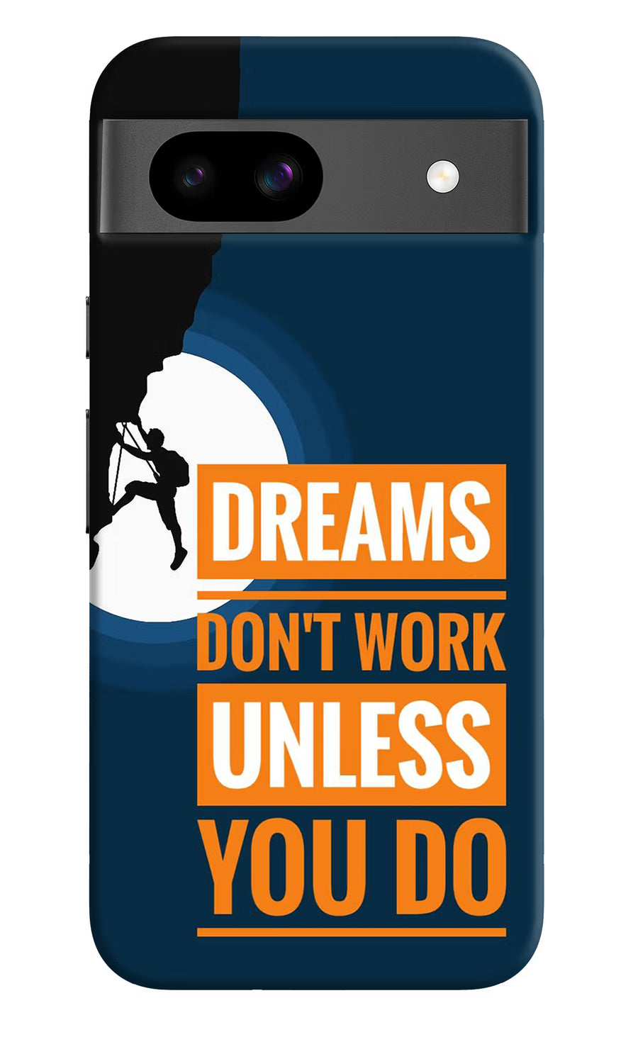 Dreams Don’T Work Unless You Do Google Pixel 8A Back Cover, Hard case