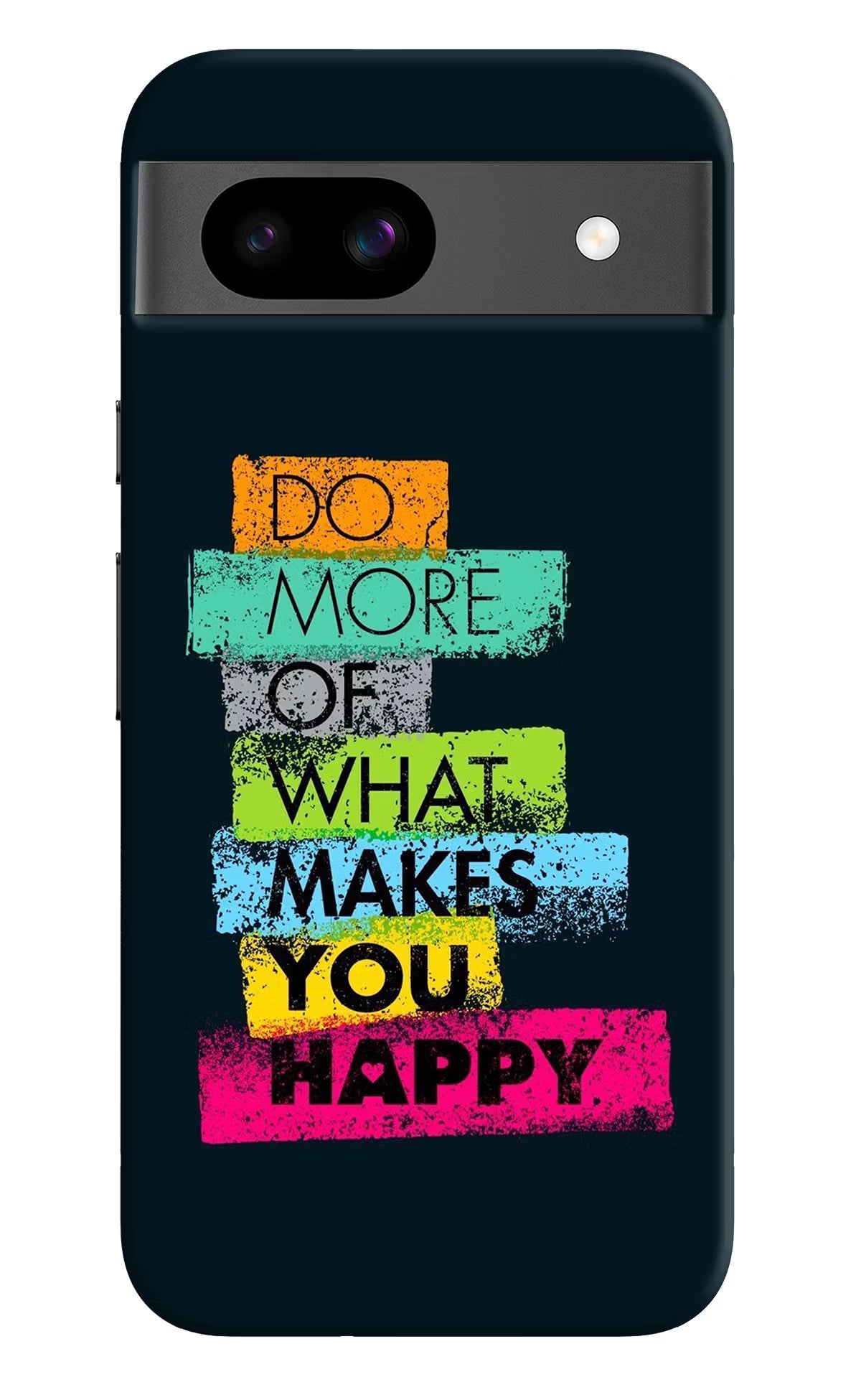 Do More Of What Makes You Happy Google Pixel 8A Hard Case Back Cover by Casekaro