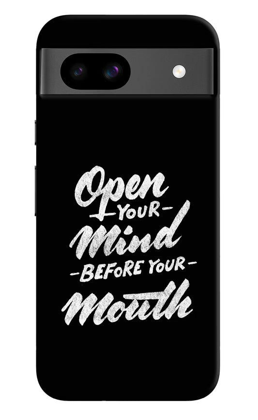 Open Your Mind Before Your Mouth Google Pixel 8A Hard Case Back Cover by Casekaro