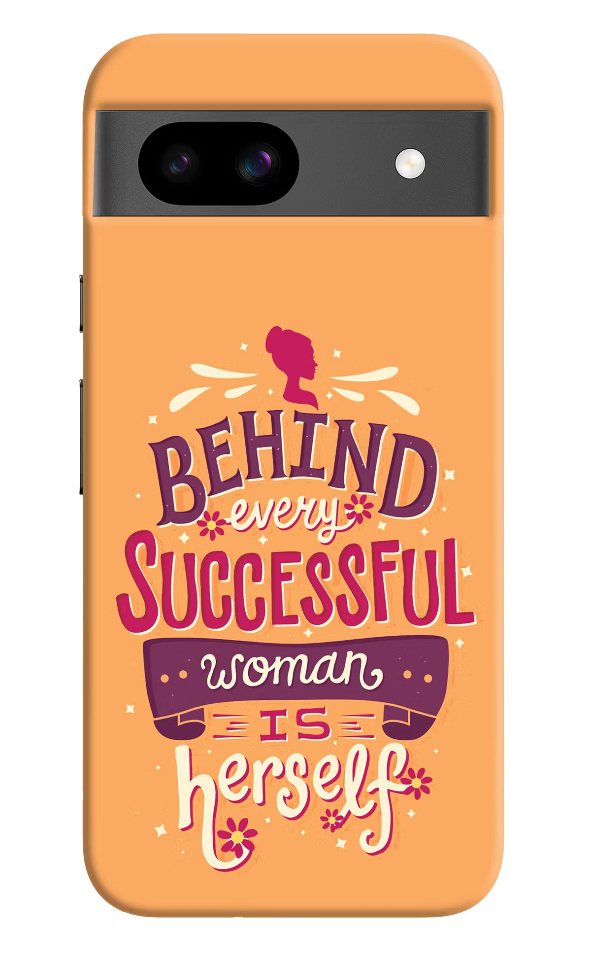 Behind Every Successful Woman There Is Herself Google Pixel 8A Hard Case Back Cover by Casekaro