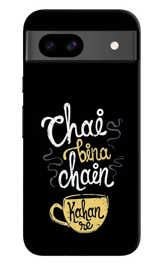Chai Bina Chain Kaha Re Google Pixel 8A Hard Case Back Cover by Casekaro
