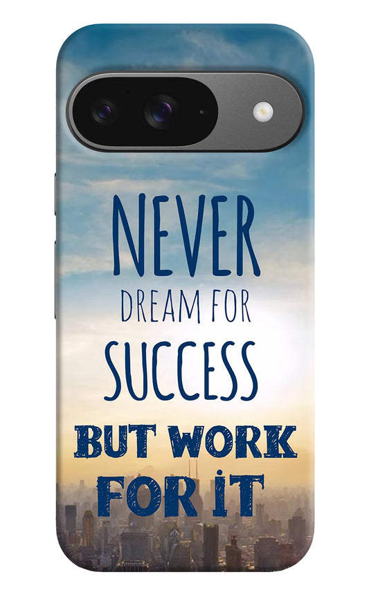 Never Dream For Success But Work For It Google Pixel 9 Hard Case Back Cover by Casekaro