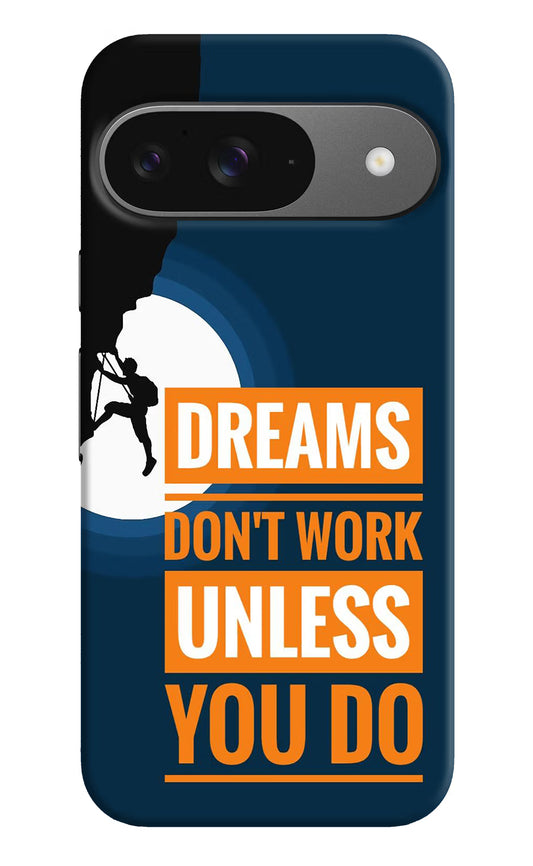 Dreams Don’T Work Unless You Do Google Pixel 9 Hard Case Back Cover by Casekaro