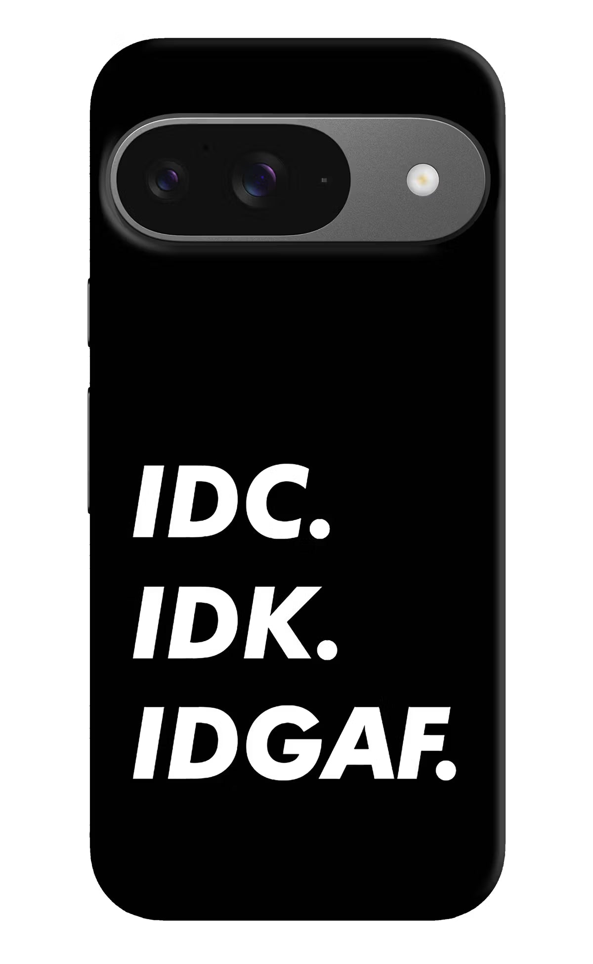 Idc Idk Idgaf Google Pixel 9 Hard Case Back Cover by Casekaro