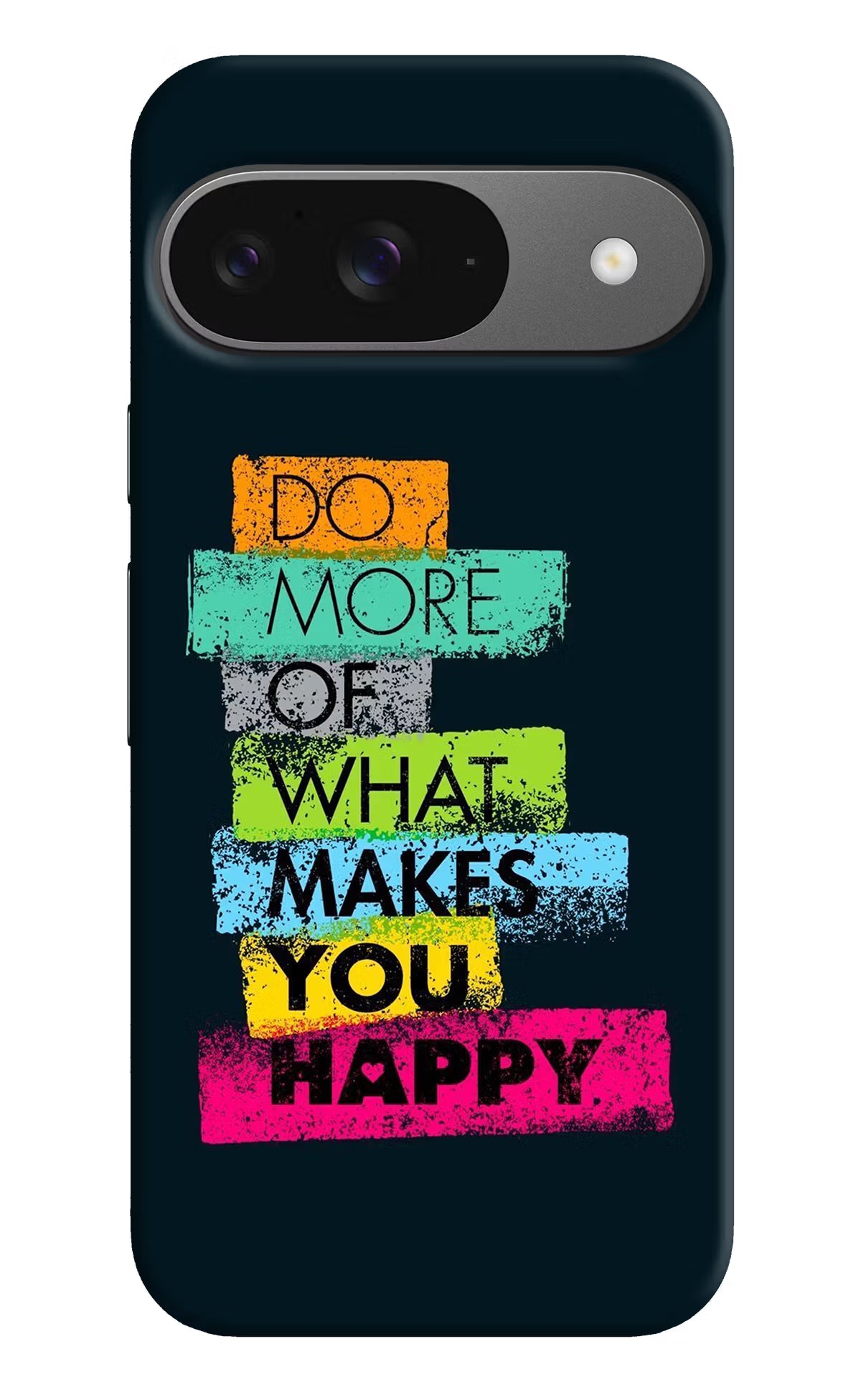 Do More Of What Makes You Happy Google Pixel 9 Hard Case Back Cover by Casekaro