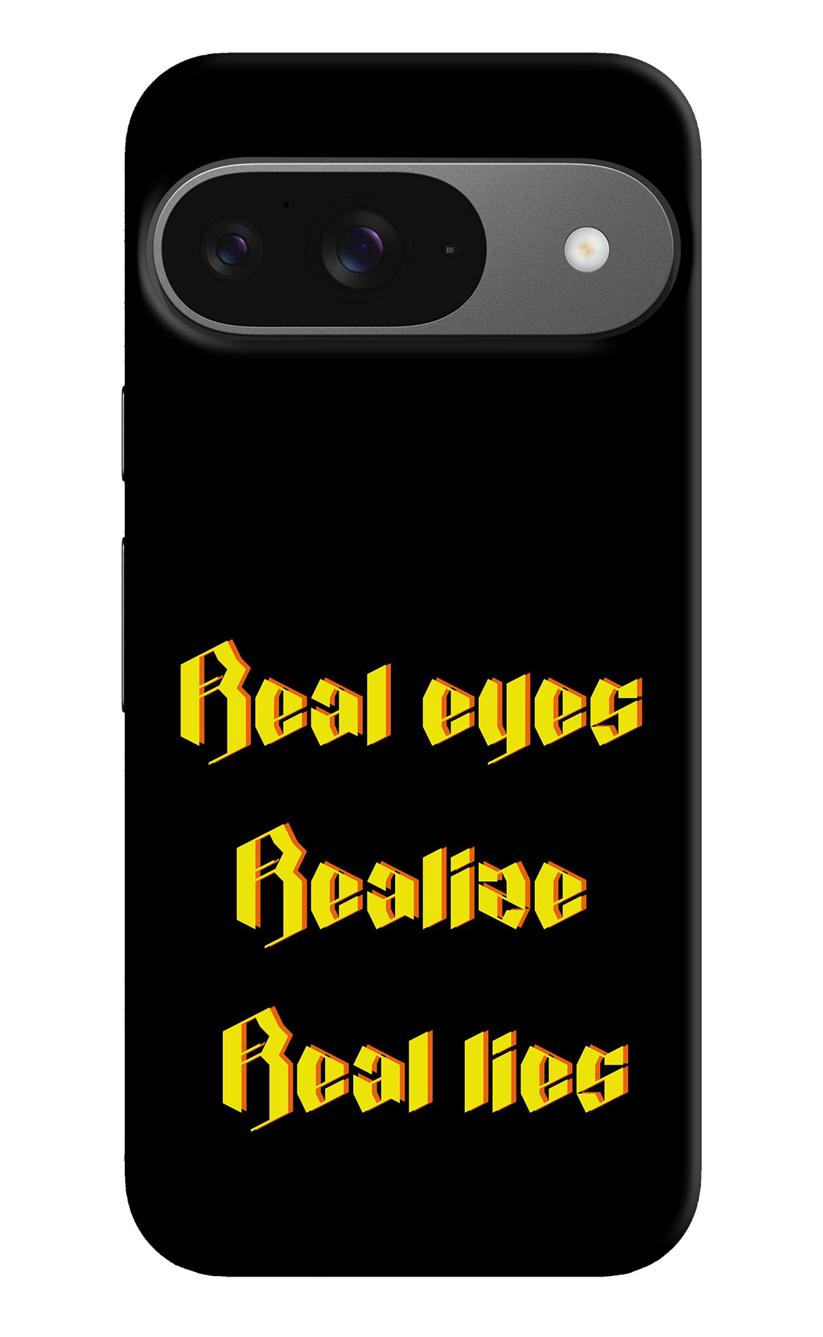 Real Eyes Realize Real Lies Google Pixel 9 Back Cover