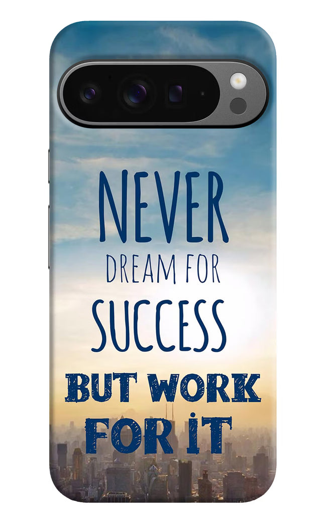 Never Dream For Success But Work For It Google Pixel 9 Pro Hard Case Back Cover by Casekaro