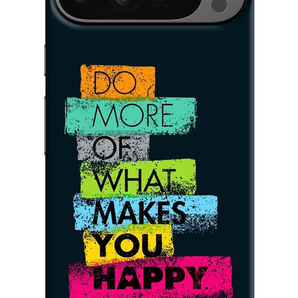 Do More Of What Makes You Happy Google Pixel 9 Pro Hard Case Back Cover by Casekaro