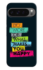 Do More Of What Makes You Happy Google Pixel 9 Pro Hard Case Back Cover by Casekaro