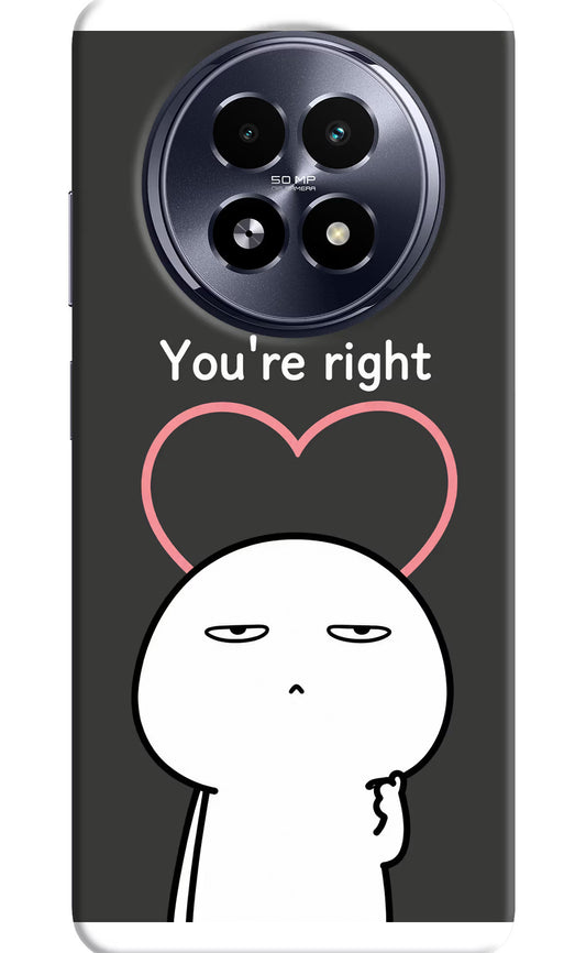 You're Right Realme 13 5G Hard Case Back Cover by Casekaro