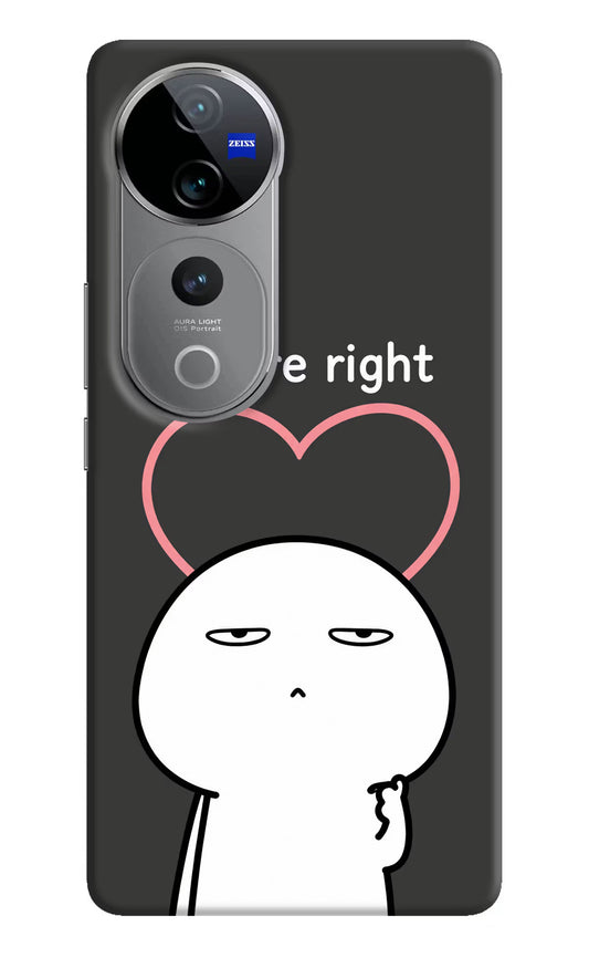 You're Right Vivo V40 Pro 5G Hard Case Back Cover by Casekaro