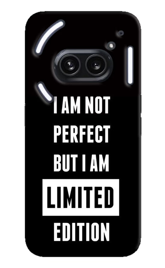 I Am Not Perfect But I Am Limited Edition Nothing Phone 2A Plus Hard Case Back Cover by Casekaro