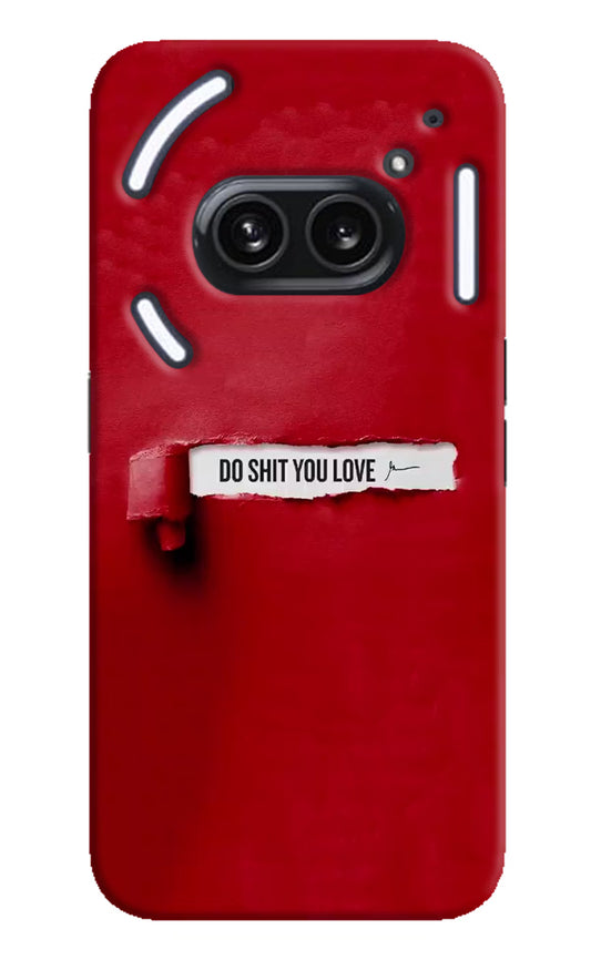 Do Shit You Love Nothing Phone 2A Plus Hard Case Back Cover by Casekaro