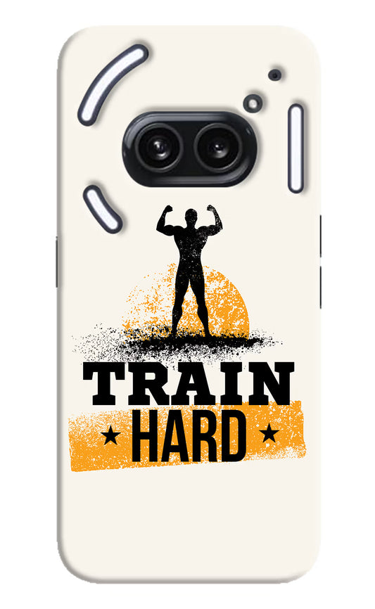 Train Hard Nothing Phone 2A Plus Hard Case Back Cover by Casekaro