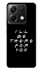 I'll Be There For You Poco X6 Hard Case Back Cover by Casekaro