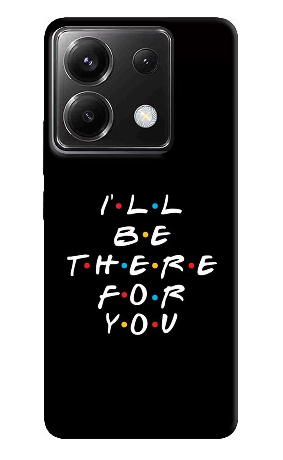 I'll Be There For You Poco X6 Back Cover, Hard case