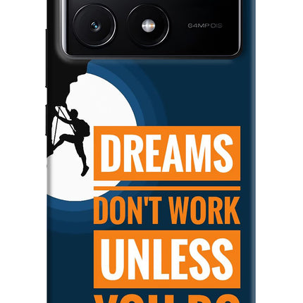 Dreams Don’T Work Unless You Do Poco X6 Pro Hard Case Back Cover by Casekaro