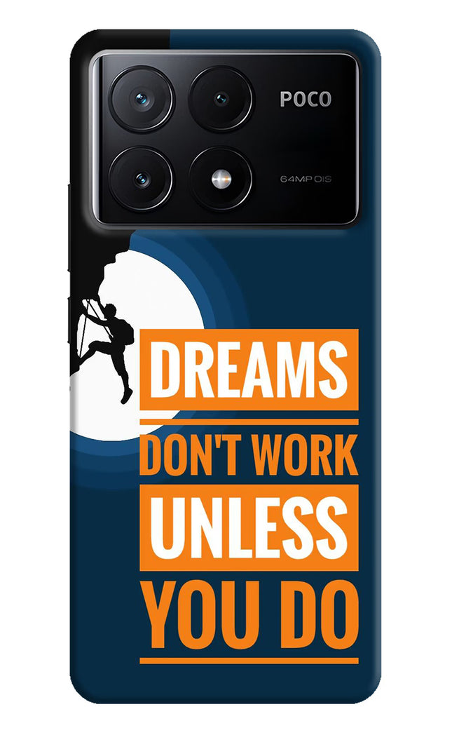 Dreams Don’T Work Unless You Do Poco X6 Pro Hard Case Back Cover by Casekaro