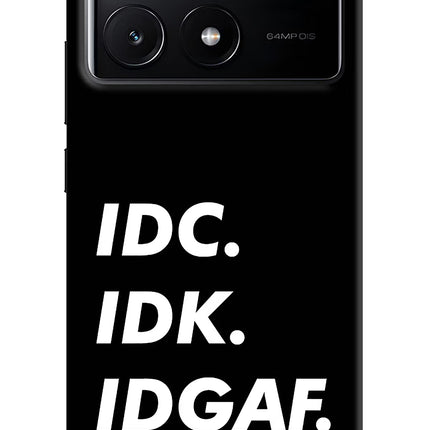 Idc Idk Idgaf Poco X6 Pro Hard Case Back Cover by Casekaro