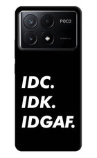 Idc Idk Idgaf Poco X6 Pro Hard Case Back Cover by Casekaro