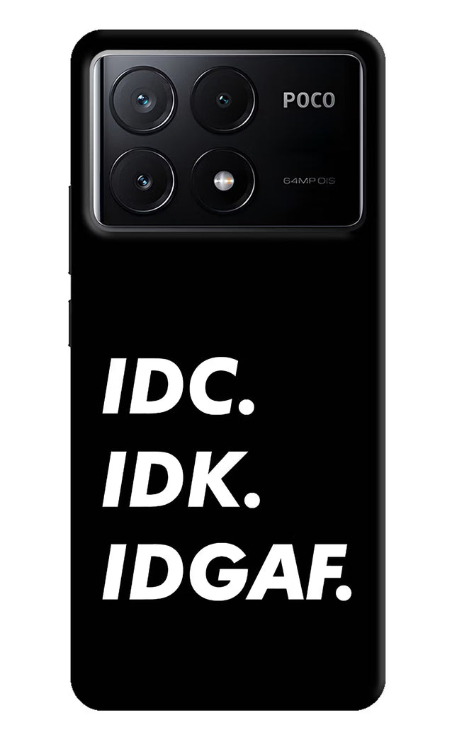 Idc Idk Idgaf Poco X6 Pro Hard Case Back Cover by Casekaro