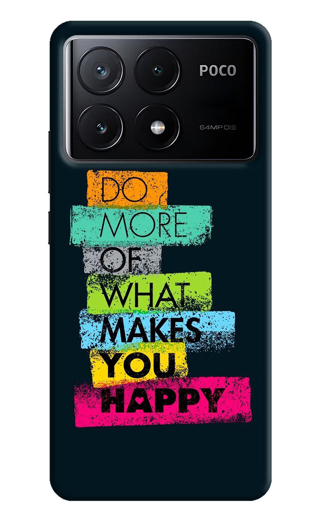Do More Of What Makes You Happy Poco X6 Pro Hard Case Back Cover by Casekaro