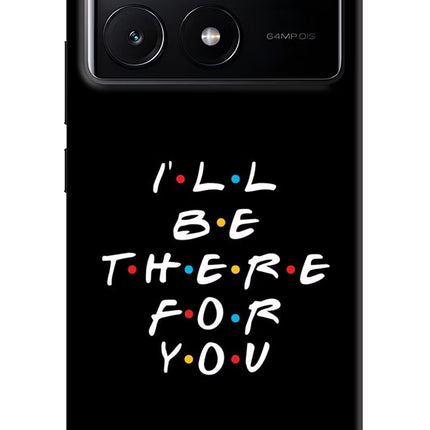 I'll Be There For You Poco X6 Pro Hard Case Back Cover by Casekaro