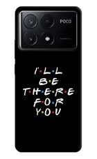 I'll Be There For You Poco X6 Pro Hard Case Back Cover by Casekaro