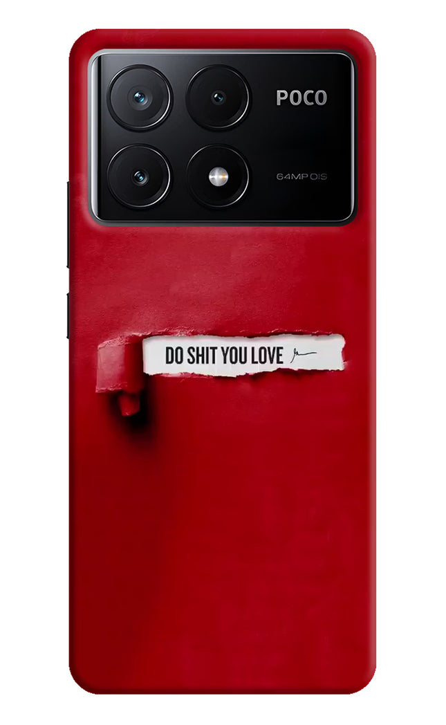 Do Shit You Love Poco X6 Pro Hard Case Back Cover by Casekaro