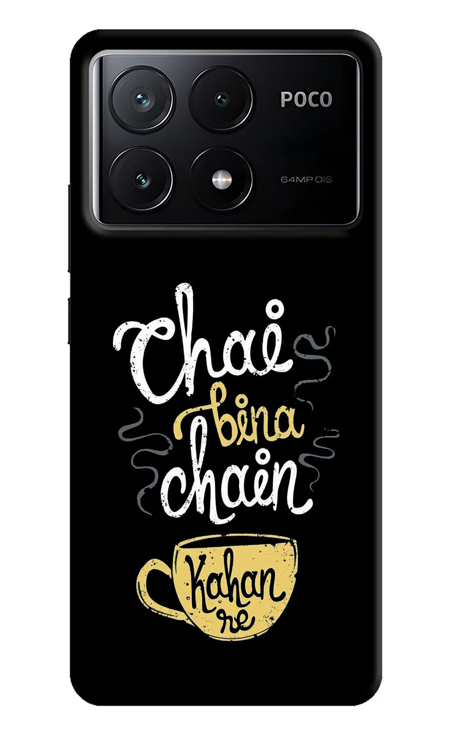 Chai Bina Chain Kaha Re Poco X6 Pro Back Cover, Hard case