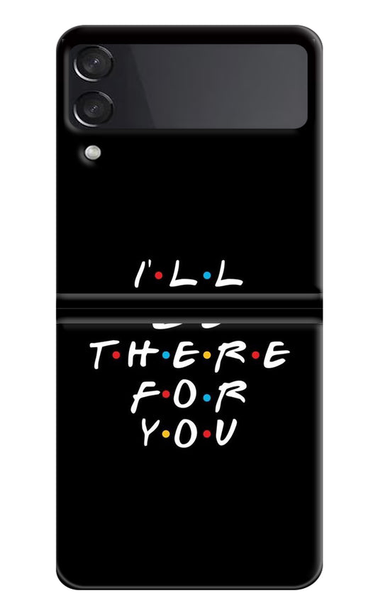 I'll Be There For You Samsung Galaxy Z Flip3 Back Cover