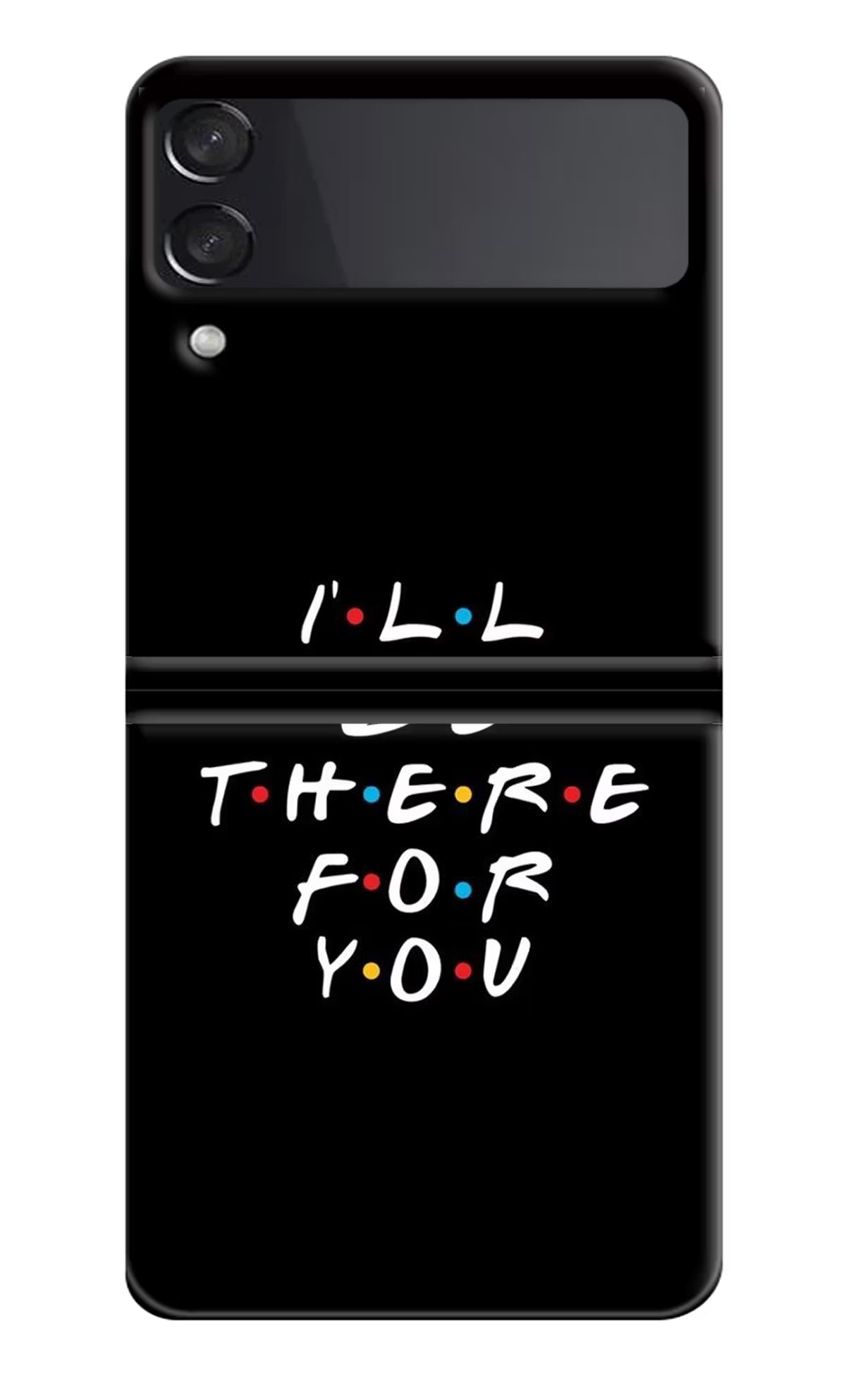 I'll Be There For You Samsung Galaxy Z Flip3 Hard Case Back Cover by Casekaro