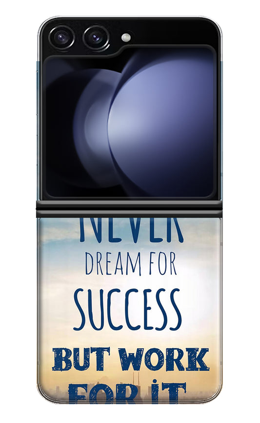 Never Dream For Success But Work For It Samsung Galaxy Z Flip5 Back Cover