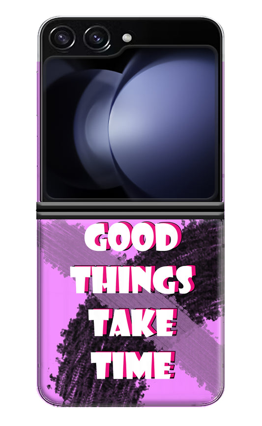 Good Things Take Time Samsung Galaxy Z Flip5 Back Cover