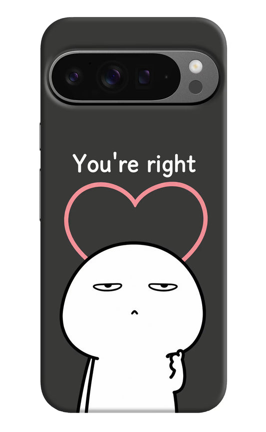 You're Right Google Pixel 9 Pro XL Hard Case Back Cover by Casekaro