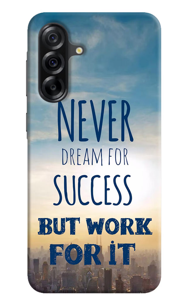 Never Dream For Success But Work For It Samsung A36 5G Hard Case Back Cover by Casekaro