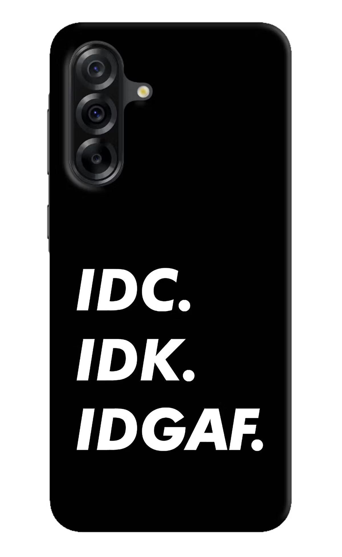 Idc Idk Idgaf Samsung A36 5G Hard Case Back Cover by Casekaro