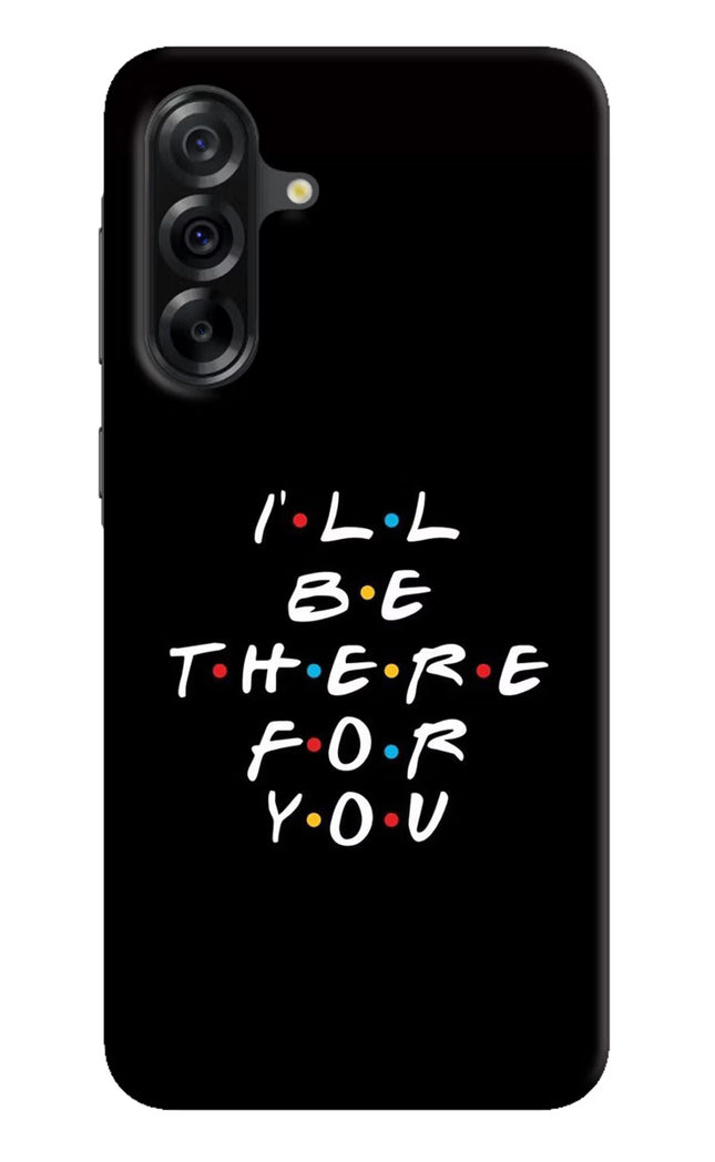 I'll Be There For You Samsung A36 5G Hard Case Back Cover by Casekaro