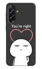 You're Right Samsung A36 5G Hard Case Back Cover by Casekaro