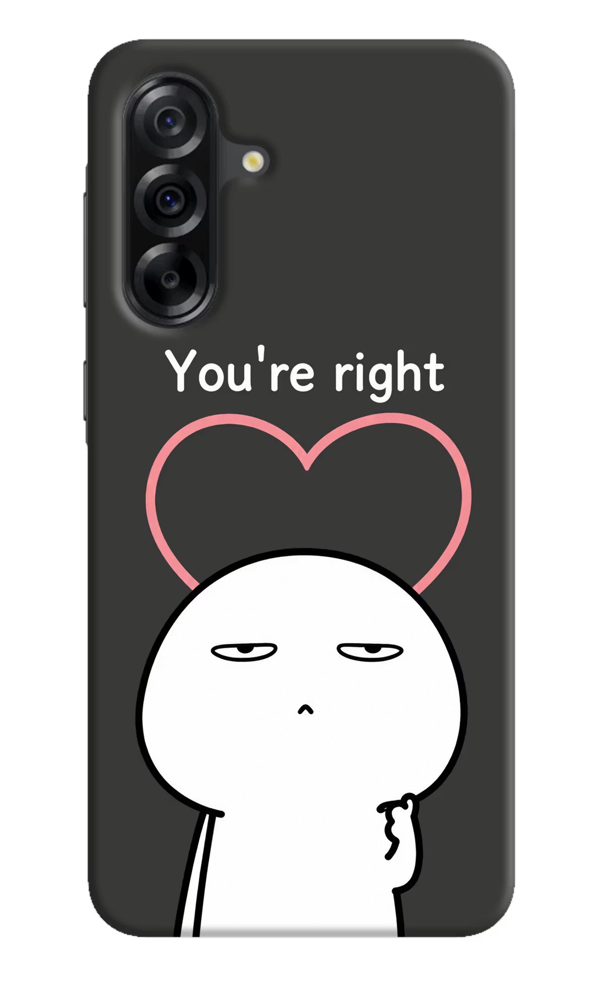 You're Right Samsung A36 5G Back Cover