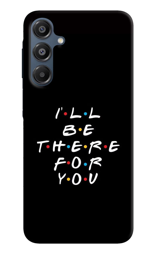 I'll Be There For You Samsung A16 5G Hard Case Back Cover by Casekaro