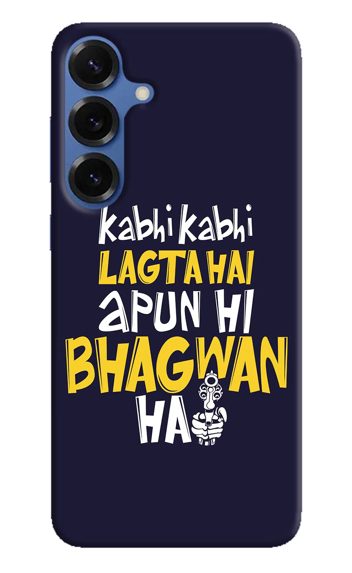 Kabhi Kabhi Lagta Hai Apun Hi Bhagwan Hai Samsung S25 Hard Case Back Cover by Casekaro